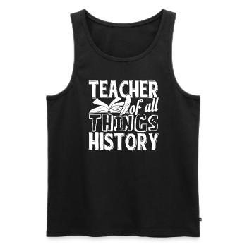 History Teacher Teacher Of All Things History - Men's Premium Organic Tank Top - black - Front - AI Model Male 178 light (178cm)
