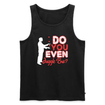 Juggling Do You Even Juggle Bro - Men's Premium Organic Tank Top - black - Front - Michal (187cm)