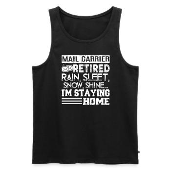 Mail Carrier Retired Mail Carrier I'm Staying Home - Men's Premium Organic Tank Top - black - Front - AI Model Male 178 light (178cm)