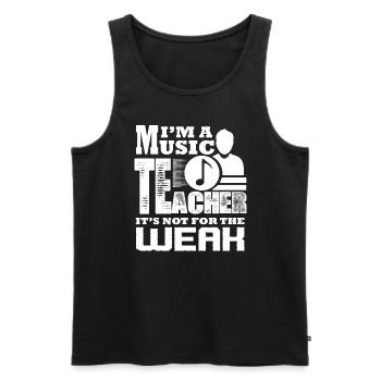 Music Teacher Music Teacher Not For The Weak - Men's Premium Organic Tank Top - black - Front - Michal (187cm)