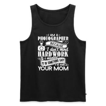 Photographer Mom I Don't Mind Hardwork - Men's Premium Organic Tank Top - black - Front - Michal (187cm)