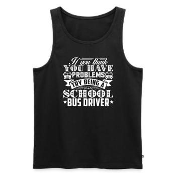 School Bus Driver Try Being School Bus Driver - Men's Premium Organic Tank Top - black - Front - AI Model Male 178 light (178cm)