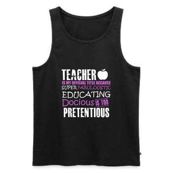 Teacher Is My Offical Tittle - Men's Premium Organic Tank Top - black - Front - AI Model Male 178 light (178cm)
