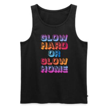 Glow Hard Or Glow Home 70s 80s 90s Retro Party - Men's Premium Organic Tank Top - black - Front - Michal (187cm)