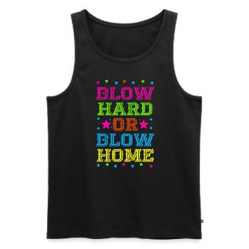 Glow Hard Or Glow Home 70s 80s 90s Retro Party - Men's Premium Organic Tank Top - black - Front - Michal (187cm)