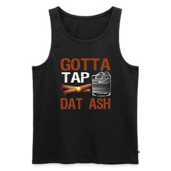 Gotta Tap Dat Ash Cigar Smoker Tobacco Smoker - Men's Premium Organic Tank Top - black - Front - Michal (187cm)