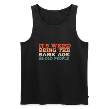 Es Ist Seltsam, Im Gleichen Alter Wie Alte - Männer Premium Bio Tank Top - Schwarz - Vorne - AI Model Male 178 light (178cm)