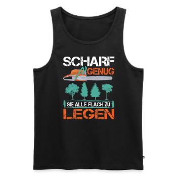 Scharf Genug Sie Alle Flach zu legen Forstwirt - Männer Premium Bio Tank Top - Schwarz - Vorne - Michal (187cm)