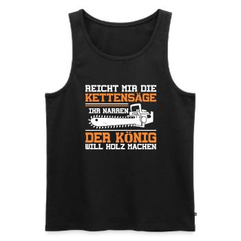 Reicht Mir Die Kettensäge Holz Machen Holzfäller - Männer Premium Bio Tank Top - Schwarz - Vorne - Michal (187cm)