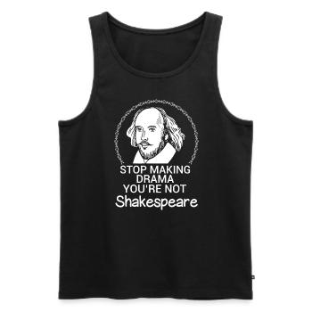 Stop Making Drama You're Not Shakespeare Funny - Men's Premium Organic Tank Top - black - Front - Michal (187cm)