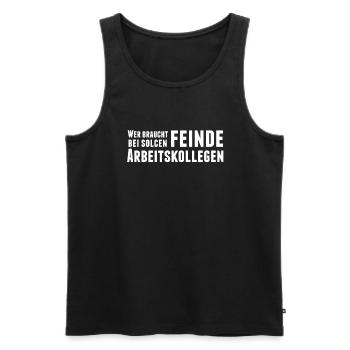Wer Braucht Feinde Bei Solchen Arbeitskollegen - Männer Premium Bio Tank Top - Schwarz - Vorne - AI Model Male 178 light (178cm)