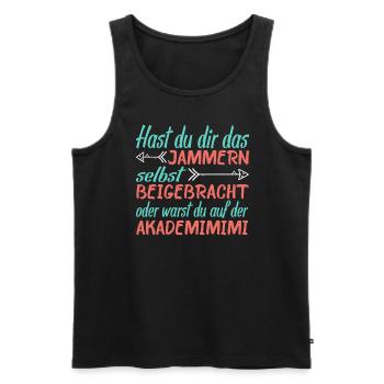 Hast Du Dir Das Jammern Selbst Beigebracht - Männer Premium Bio Tank Top - Schwarz - Vorne - Michal (187cm)