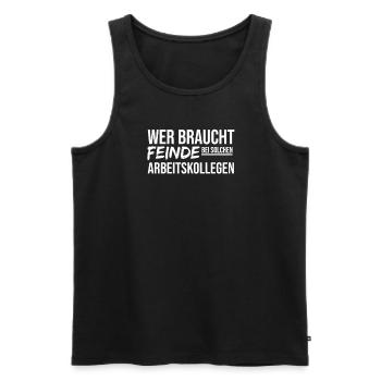 Wer Braucht Feinde Bei Solchen Arbeitskollegen - Männer Premium Bio Tank Top - Schwarz - Vorne - AI Model Male 178 light (178cm)