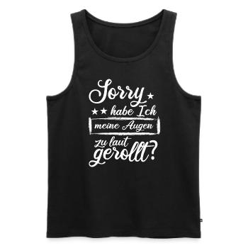 Sorry Habe Ich Meine Augen Zu Laut Gerollt - Männer Premium Bio Tank Top - Schwarz - Vorne - Michal (187cm)
