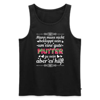 Man Muss Nicht Bekloppt Sein Um Eine Gute Mutter - Männer Premium Bio Tank Top - Schwarz - Vorne - Michal (187cm)