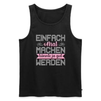 Einfach Mal Machen Könnte Ja Gut Werden - Männer Premium Bio Tank Top - Schwarz - Vorne - AI Model Male 178 light (178cm)