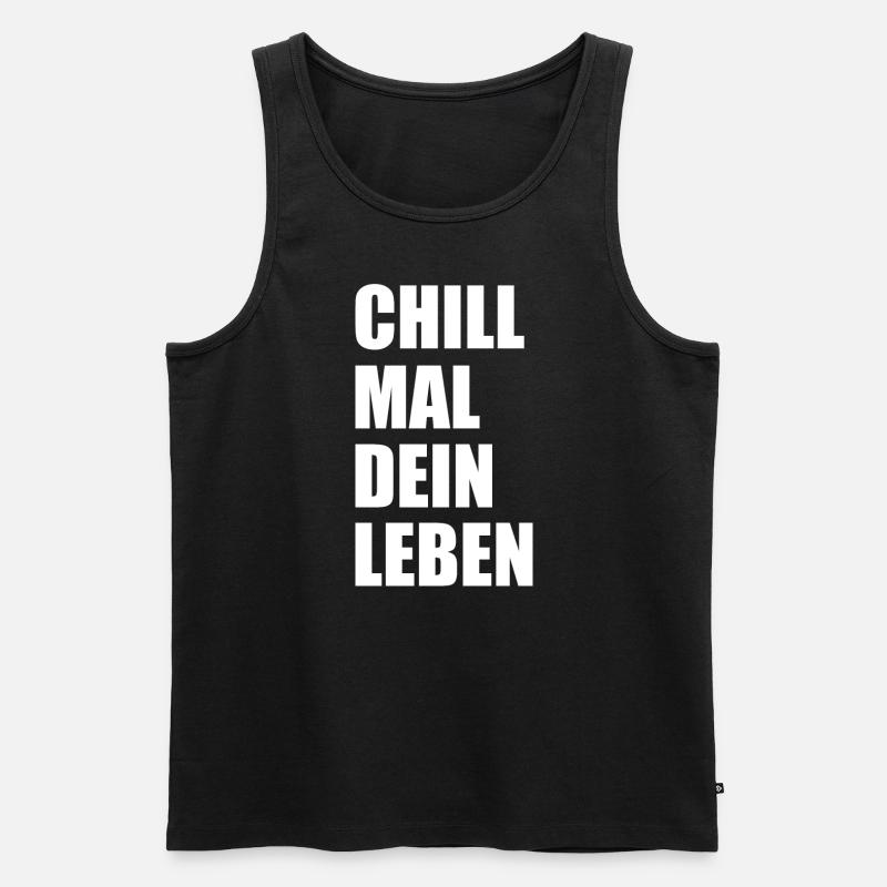 Chill Mal Dein Leben Spruch - Männer Premium Bio Tank Top - Schwarz