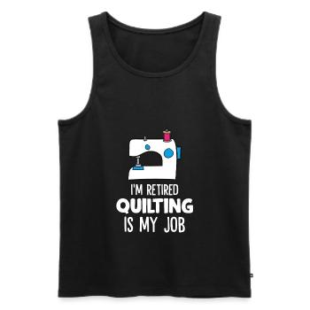 I'm Retired Quilting Is My Job Retired Hobby - Men's Premium Organic Tank Top - black - Front - Michal (187cm)