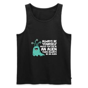 Always Be Yourself Unless You Can Be An Alien - Men's Premium Organic Tank Top - black - Front - Michal (187cm)