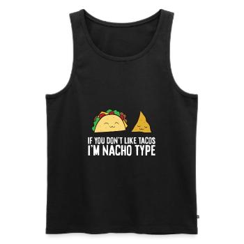 Nachos If You Don't Like Nackos Im Nacho Type - Men's Premium Organic Tank Top - black - Front - Michal (187cm)