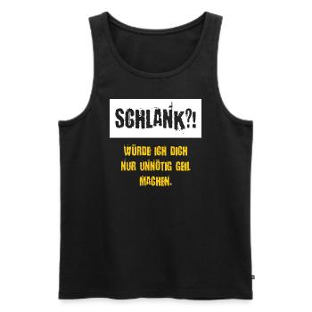 Schlank würde ich dich nur unnötig Geil machen - Männer Premium Bio Tank Top - Schwarz - Vorne - Michal (187cm)