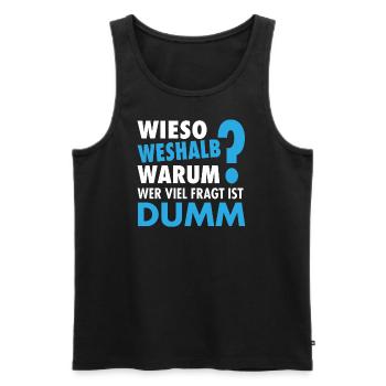 Wieso Weshalb Warum ? - Wer viel fragt ist dumm - Männer Premium Bio Tank Top - Schwarz - Vorne - AI Model Male 178 light (178cm)