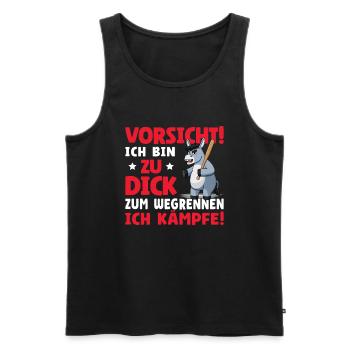Vorsicht Ich Bin Zu Dick Zum Wegrennen Ich Kämpfe - Männer Premium Bio Tank Top - Schwarz - Vorne - Michal (187cm)
