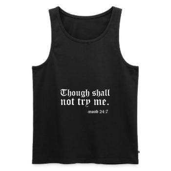 Thou Shall Not Try Me Mood Meditating Relaxation M - Männer Premium Bio Tank Top - Schwarz - Vorne - Michal (187cm)