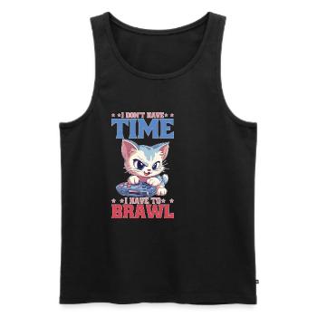 I Don't Have Time I Have To Brawl 15 - Männer Premium Bio Tank Top - Schwarz - Vorne - AI Model Male 178 light (178cm)