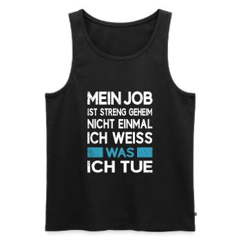 Job Beruf Arbeit ist streng geheim - Männer Premium Bio Tank Top - Schwarz - Vorne - Michal (187cm)