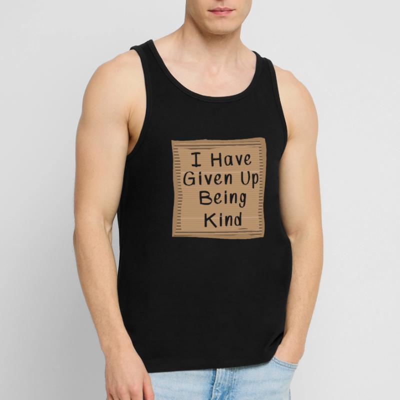 I have Given Up being kind Cardboad Message Männer Premium Bio Tank Top