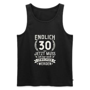 Endlich 30 Jetzt Muss Ich Nur Noch Erwachsen Werde - Männer Premium Bio Tank Top - Schwarz - Vorne - AI Model Male 178 light (178cm)