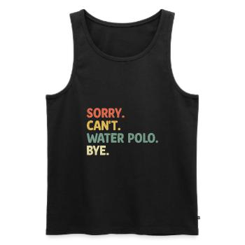 Sorry Can't Water Polo Bye Aquatic Polo Spieler - Männer Premium Bio Tank Top - Schwarz - Vorne - Michal (187cm)