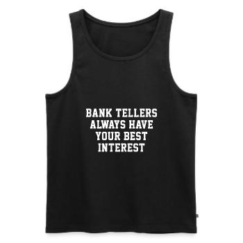 Bank Tellers Always Have Your Best Interest Banker - Männer Premium Bio Tank Top - Schwarz - Vorne - Michal (187cm)