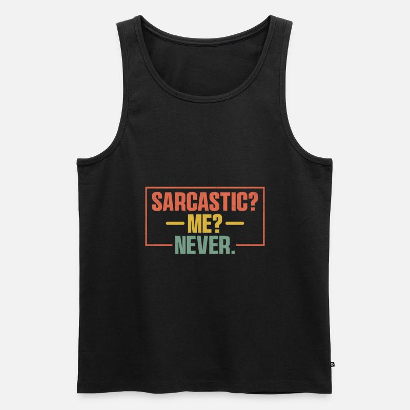 Sarcastic Me Never Sarcasm Sarcastic - Men's Premium Organic Tank Top - black