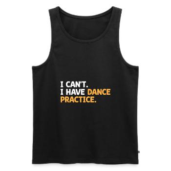 I Can't I Have Dance Practice Dancing Dancer - Men's Premium Organic Tank Top - black - Front - Michal (187cm)