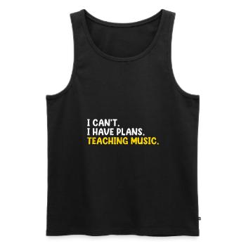 I Can't I Have Plans Teaching Music Teacher Class - Men's Premium Organic Tank Top - black - Front - Michal (187cm)
