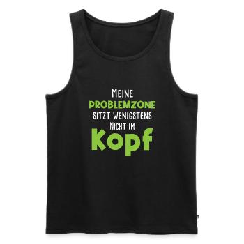 Meine Problemzone Sitzt Wenigstens Nicht Im Kopf - Männer Premium Bio Tank Top - Schwarz - Vorne - Michal (187cm)