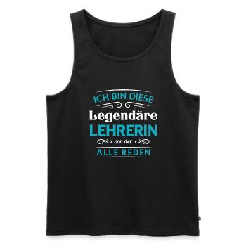 Ich Bin Diese Legendäre Lehrerin Von Der Alle Rede - Männer Premium Bio Tank Top - Schwarz - Vorne - Michal (187cm)