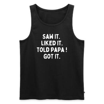 Ich habe gesehen, dass es mir gefallen hat, dass es Papa verstanden hat - Männer Premium Bio Tank Top - Schwarz - Vorne - Michal (187cm)