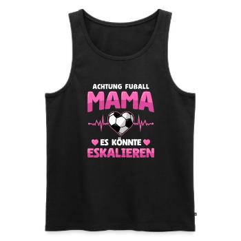 Fußball Mama Es Könnte Eskalieren Mutti Mutter - Männer Premium Bio Tank Top - Schwarz - Vorne - Michal (187cm)