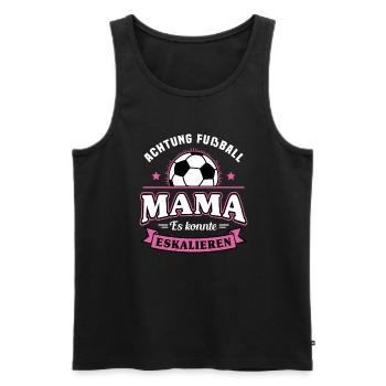 Fußball Mama Es Könnte Eskalieren Mutti Mutter - Männer Premium Bio Tank Top - Schwarz - Vorne - Michal (187cm)