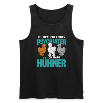 Ich Brauche Keinen Psychiater Ich Habe Hühner - Männer Premium Bio Tank Top - Schwarz - Vorne - Michal (187cm)