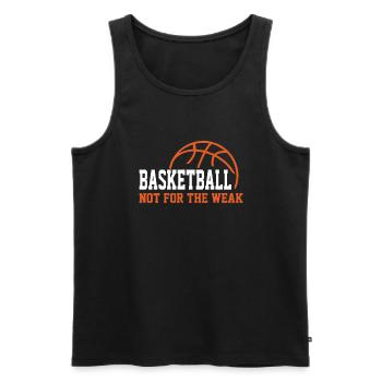 Basketball Not For The Weak Basketball Lover Gift - Men's Premium Organic Tank Top - black - Front - Michal (187cm)