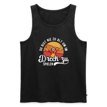 Du bist nie zu alt im Dreck zu spielen - Männer Premium Bio Tank Top - Schwarz - Vorne - Michal (187cm)