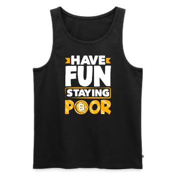 Have Fun Staying Poor Cryptocurrency BTC - Männer Premium Bio Tank Top - Schwarz - Vorne - Michal (187cm)