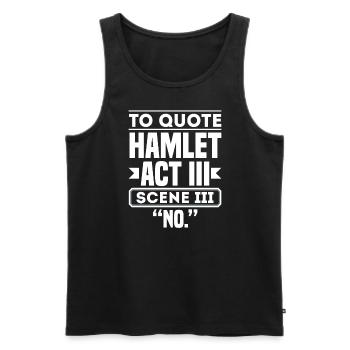 To Quote Hamlet Act III Secene III NO Theatre - Men's Premium Organic Tank Top - black - Front - AI Model Male 178 light (178cm)