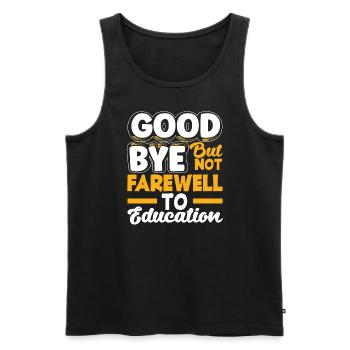 Goodbye but not farewell to education - Männer Premium Bio Tank Top - Schwarz - Vorne - Michal (187cm)