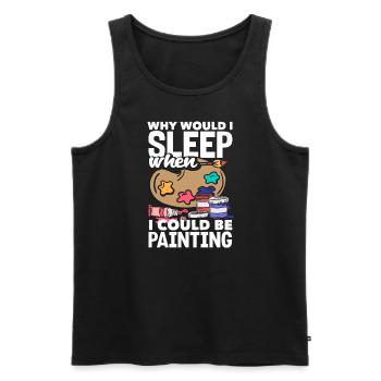 Why would I sleep when I could be Painting - Männer Premium Bio Tank Top - Schwarz - Vorne - Michal (187cm)