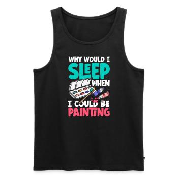 Why would I sleep when I could be Painting - Männer Premium Bio Tank Top - Schwarz - Vorne - Michal (187cm)